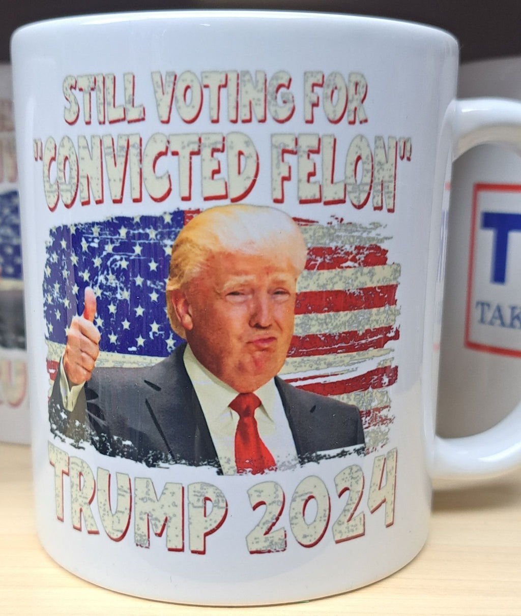 Still Voting For "Convicted Felon" Trump Mug