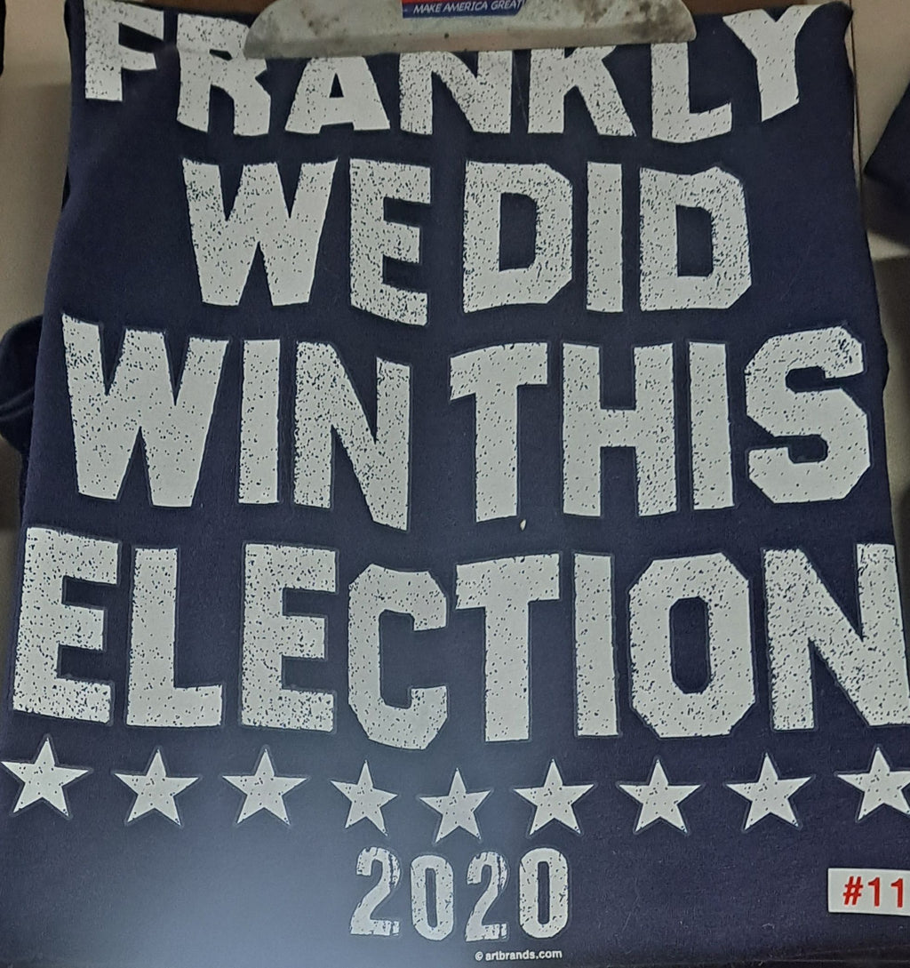 Frankly We Did Win This Election T-Shirt