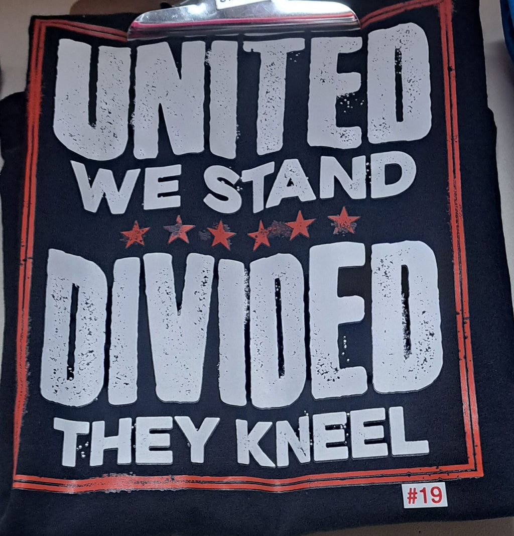 United We Stand, Divided They Kneel T-Shirt