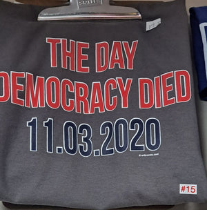 The Day Democracy Died T-Shirt