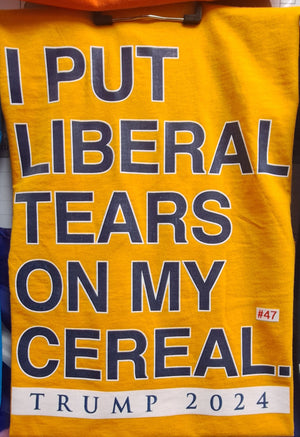 I Put Liberal Tears On My Cereal T-Shirt