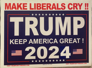 Make Liberals Cry!! Sign - Keep America Great - Trump 2024